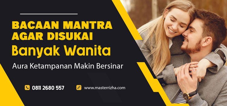 Bacaan Mantra agar Disukai Banyak Wanita