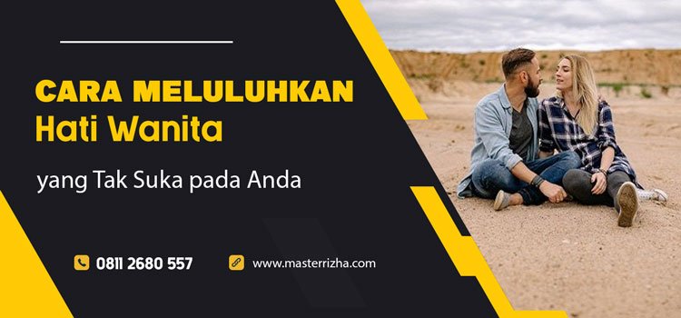 Cara Meluluhkan Hati Wanita yang Tak Suka pada Anda