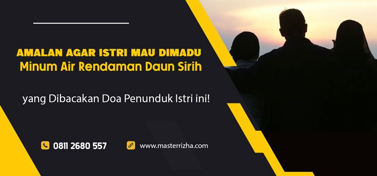 Amalan agar Istri Mau Dimadu